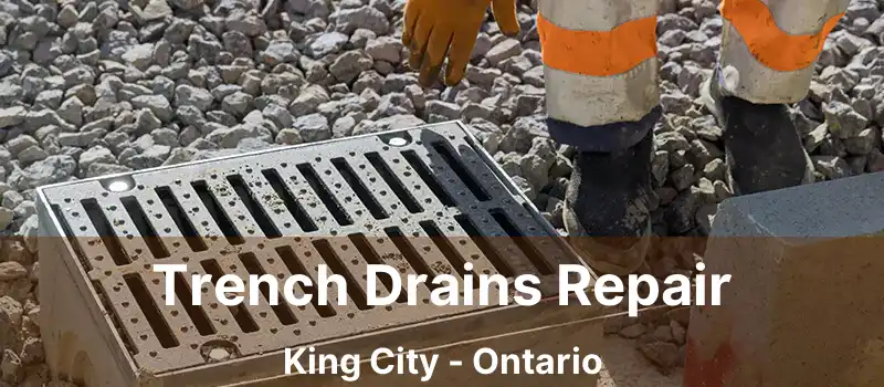  Trench Drains Repair King City - Ontario
